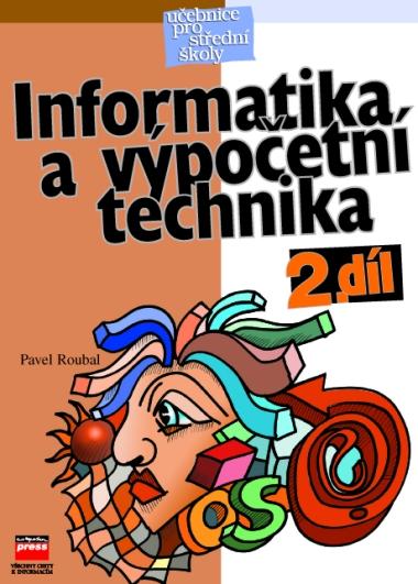 Kniha: Informatika a výpočetní technika pro střední školy II. díl - Pavel Roubal