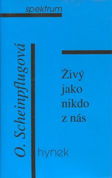 Kniha: Živý jako nikdo z nás - Olga Scheinpflugová