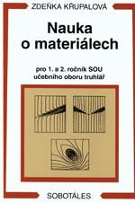 Kniha: Nauka o materiálech pro 1.-2.ročník SOU učebního oboru truhlář - Zdeňka Křupalová