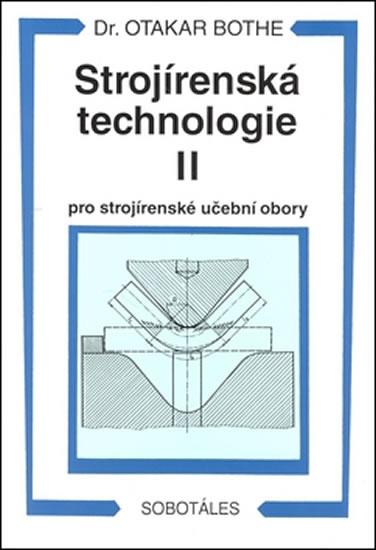 Kniha: Strojírenská technologie II pro strojírenské učební obory - Bothe Otakar