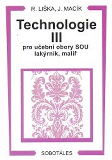 Kniha: Technologie III pro učební obory SOU lakýrník, malíř - Liška, Macík Jiří, Roman