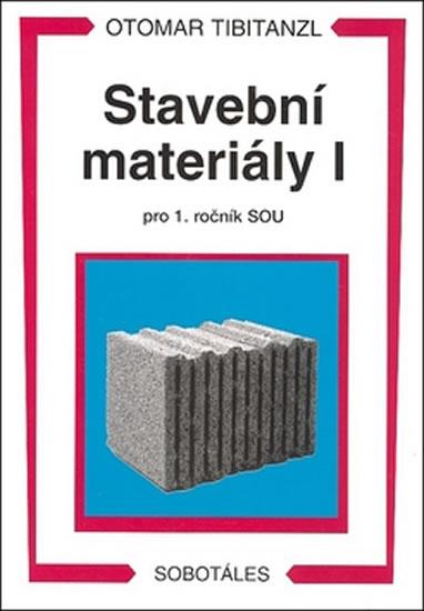 Kniha: Stavební materiály I pro 1. ročník SOU - Tibitanzl Otomar