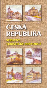 Kniha: Česká republika Stručný turistický průvodce - kolektiv autorů