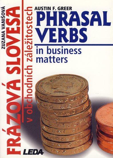Kniha: Frázová slovesa v obchodních záležitostech (Phrasal Verbs in business matters) - Vanišová Zuzana