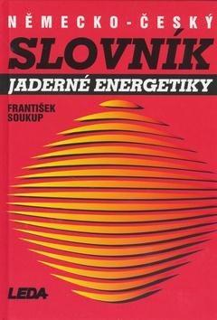 Kniha: Německo-český slovník jaderné energetiky - František Soukup