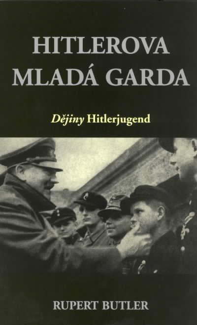 Kniha: Hitlerova mladá garda - Dějiny Hitlerjugend - Butler Rupert