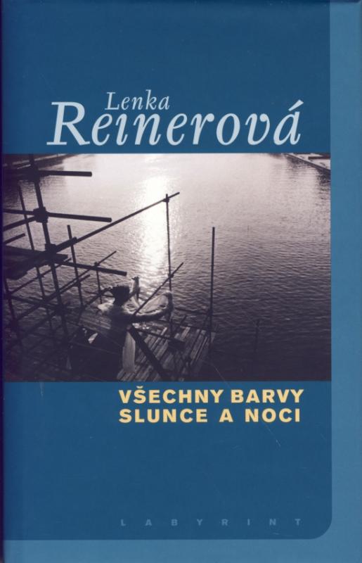 Kniha: Všechny barvy slunce a noci - Reinerová Lenka