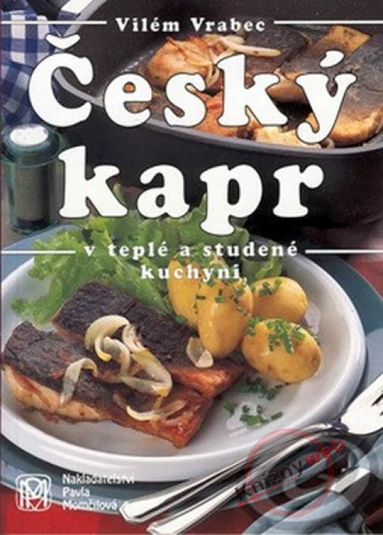 Kniha: Český kapr v teplé a studené kuchyni - Vrabec Vilém