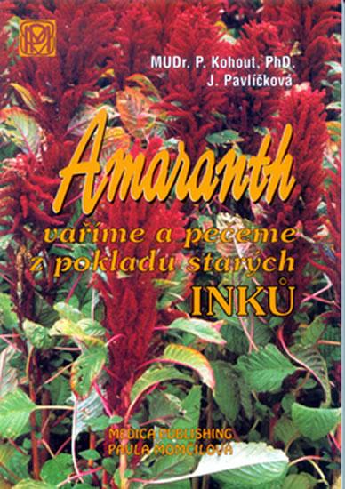Kniha: Amaranth - Vaříme a pečeme z pokladů starých Inků - Kohout Pavel
