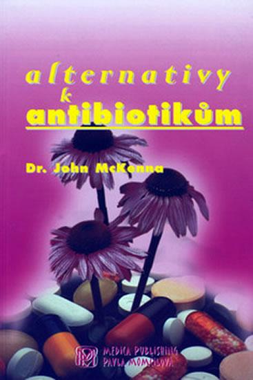 Kniha: Alternativy k antibiotikům - McKenna John