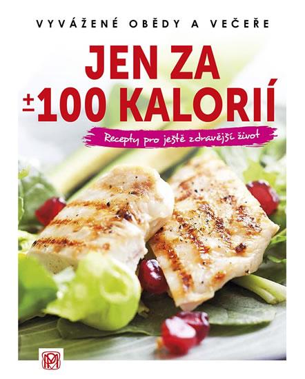 Kniha: Jen za +/- 100 kalorií - Vyvážené obědy a večeře - kolektiv autorů