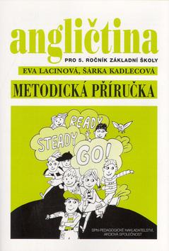 Kniha: Angličtina pro 5. ročník základní školy Metodická příručka - Šárka Kadlecová; Eva Lacinová