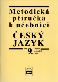 Metodická příručka k učebnici Český jazyk pro 9.ročník základní školy