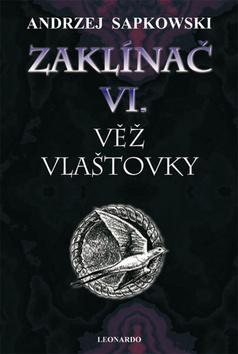 Kniha: Zaklínač VI. - Věž vlaštovky - Andrzej Sapkowski