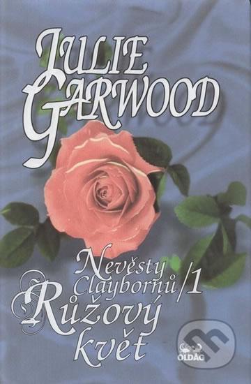 Kniha: Nevěsty Claybornů 1 / Růžový květ - Garwood Julie