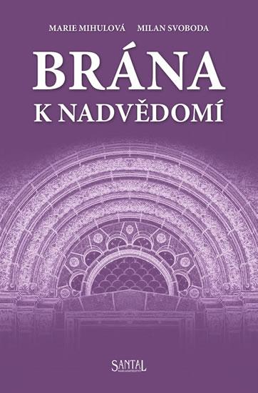 Kniha: Brána k nadvědomí - Mihulová Marie, Svoboda Milan