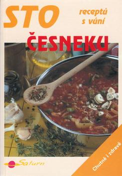 Kniha: Sto receptů s vůní česneku - Vendy Vrbatová