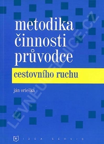 Kniha: Metodika činnosti průvodce cestovního ruchu - Orieška J.