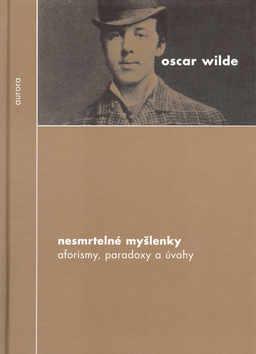 Kniha: Nesmrtelné myšlenky - Oscar Wilde