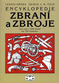 Kniha: Encyklopedie zbraní a zbroje - Zdirad J. K. Čech; Leonid Křížek