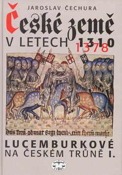 Kniha: České země v letech 1310-1378 - Jaroslav Čechura