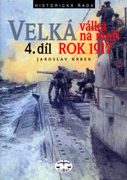 Kniha: Velká válka na moři rok 1917 - Jaroslav Hrbek