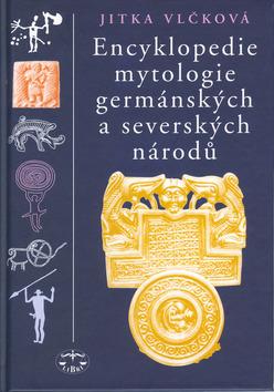 Kniha: Encyklopedie mytologie germán. - Jitka Vlčková