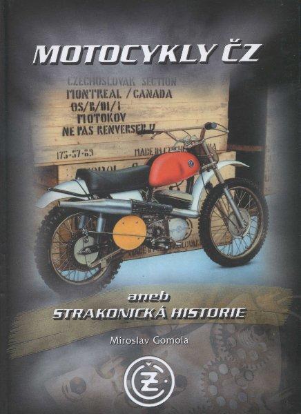 Kniha: Motocykly ČZ aneb strakonická historie - Miroslav Gomola