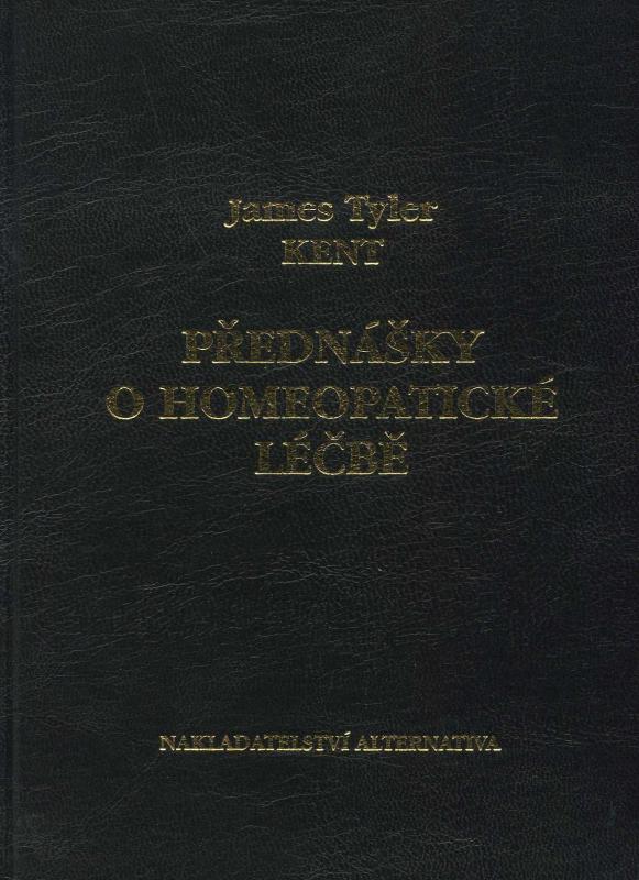 Kniha: Přednášky o homeopatické léčbě - James Tyler Kent