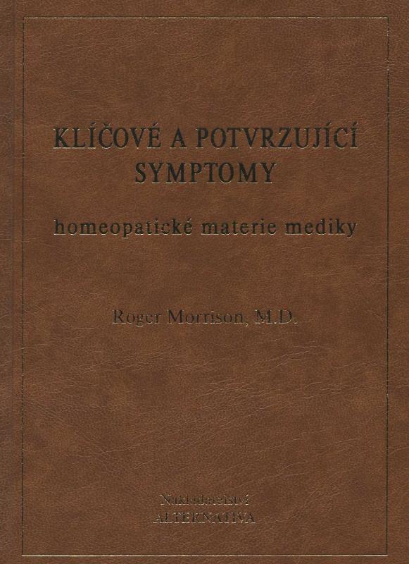 Kniha: Klíčové a potvrzující symptomy homeopatické materie mediky - Roger Morrison