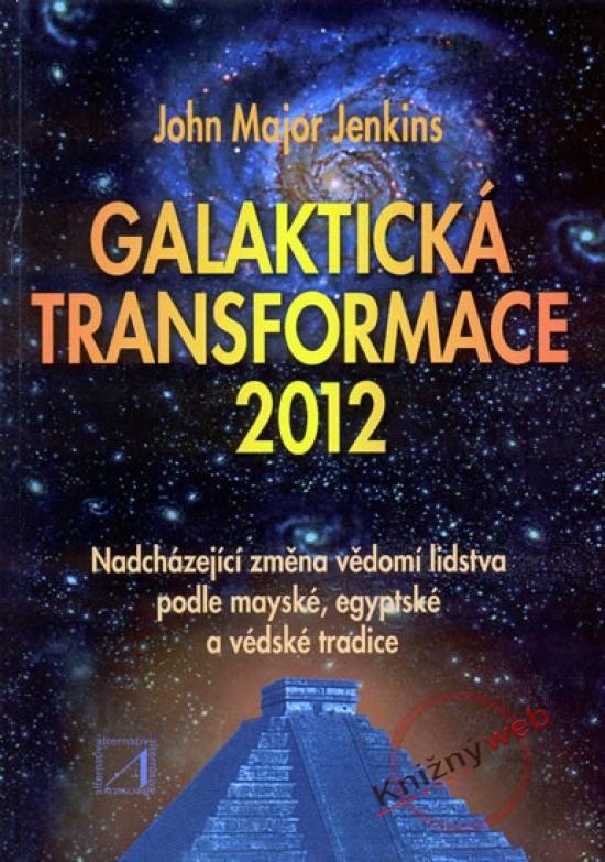 Kniha: Galaktická transformace 2012 - Jenkins Major John