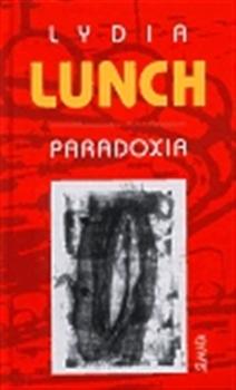 Kniha: Paradoxia - Lydia Lunch
