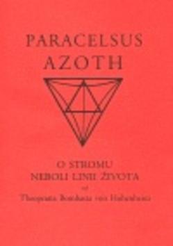 Kniha: Azoth - O stromu neboli linii života - Philippus Theop Paracelsus z Hohenhe