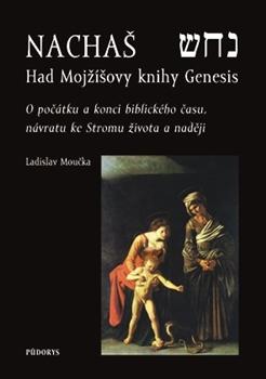 Kniha: Nachaš – Had Mojžíšovy knihy Genesis - Ladislav Moučka
