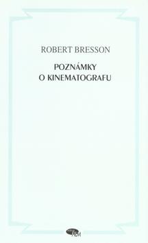 Kniha: Poznámky o kinematografu - Robert Bresson