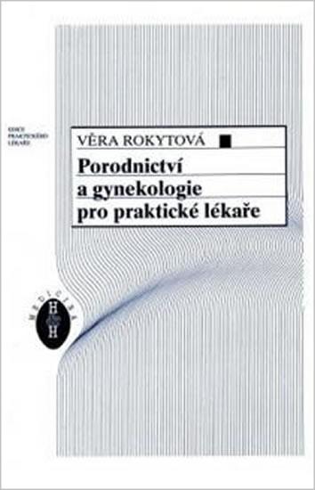 Kniha: Porodnictví a gynekologie pro praktické lékaře - Rokytová Věra