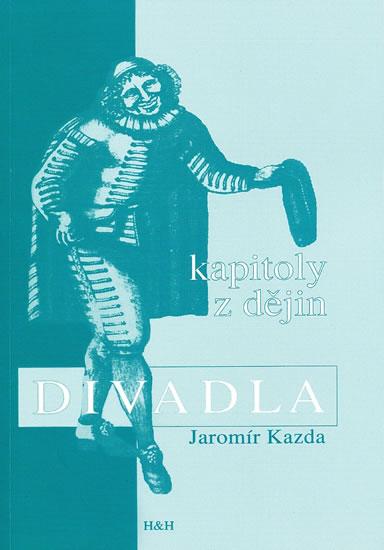 Kniha: Kapitoly z dějin divadla - Kazda Jaromír