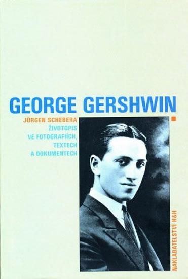 Kniha: George Gershwin - Životopis ve fotografiích, textech a dokumentech - Schebera Jürgen