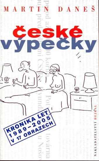 Kniha: České výpečky - kronika let 1989-2005 v 17 obrazech - Daneš Martin