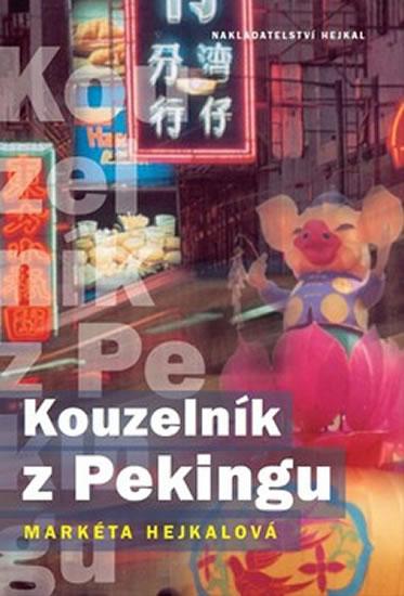 Kniha: Kouzelník z Pekingu - Hejkalová Markéta