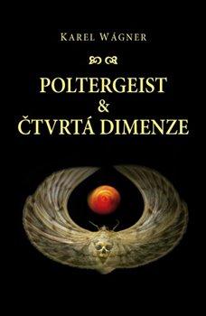 Kniha: Poltergeist a čtvrtá dimenze - Wágner, Karel