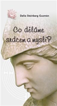 Kniha: Co děláme srdcem a myslí? - Delia S. Guzmán