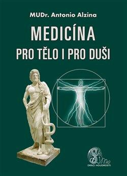 Kniha: Medicína pro tělo i pro duši - Alzina, Antonio