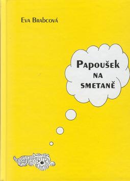 Kniha: Papoušek na smetaně - Eva Brabcová; Adéla Fáková