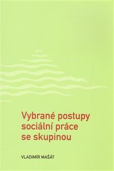 Kniha: Vybrané postupy sociální práce se skupinou - Vladimír Mašát