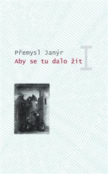 Kniha: Aby se tu dalo žít I. - Přemysl Janýr