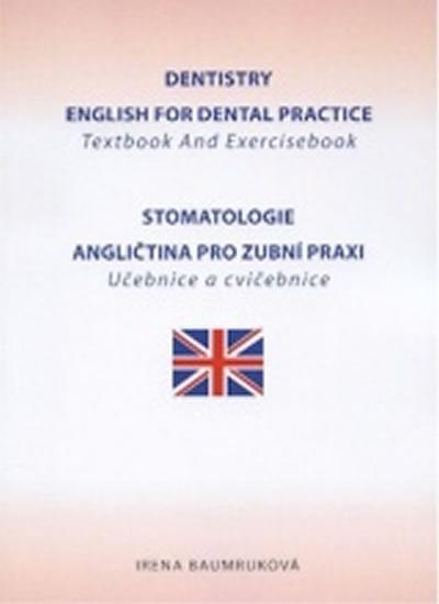 Kniha: Stomatologie - Angličtina pro zubní praxi - učebnice a cvičebnice / Dentistry English for Dental practice - Textbook And Exercisebook - Baumruková Irena