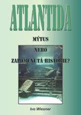 Kniha: Atlantida- mýtus nebo zapomenutá historie? 2.vydání - Ivo Wiesner