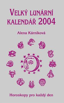 Kniha: Velký lunární kalendář 2004 - Alena Karníková