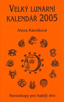 Kniha: Velký lunární kalendář 2005 - Alena Karníková